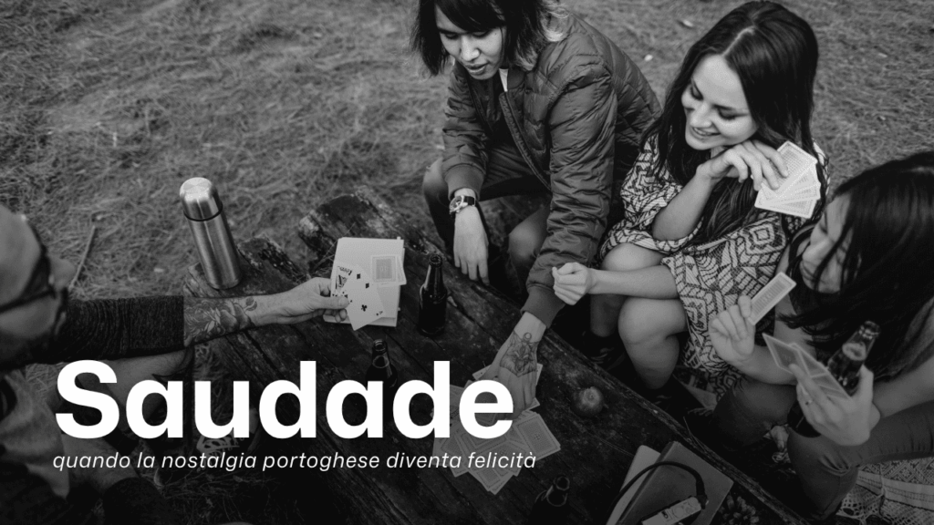 Saudade, nostalgia, felicità